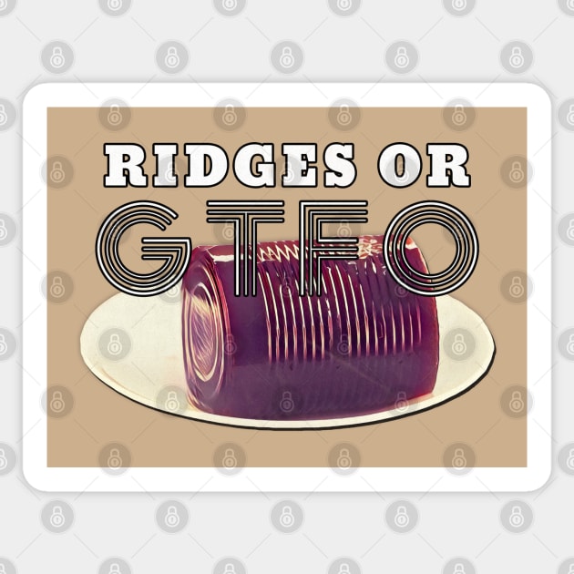 Thanksgiving Ridges or GTFO Cranberry Sauce Sticker by karutees